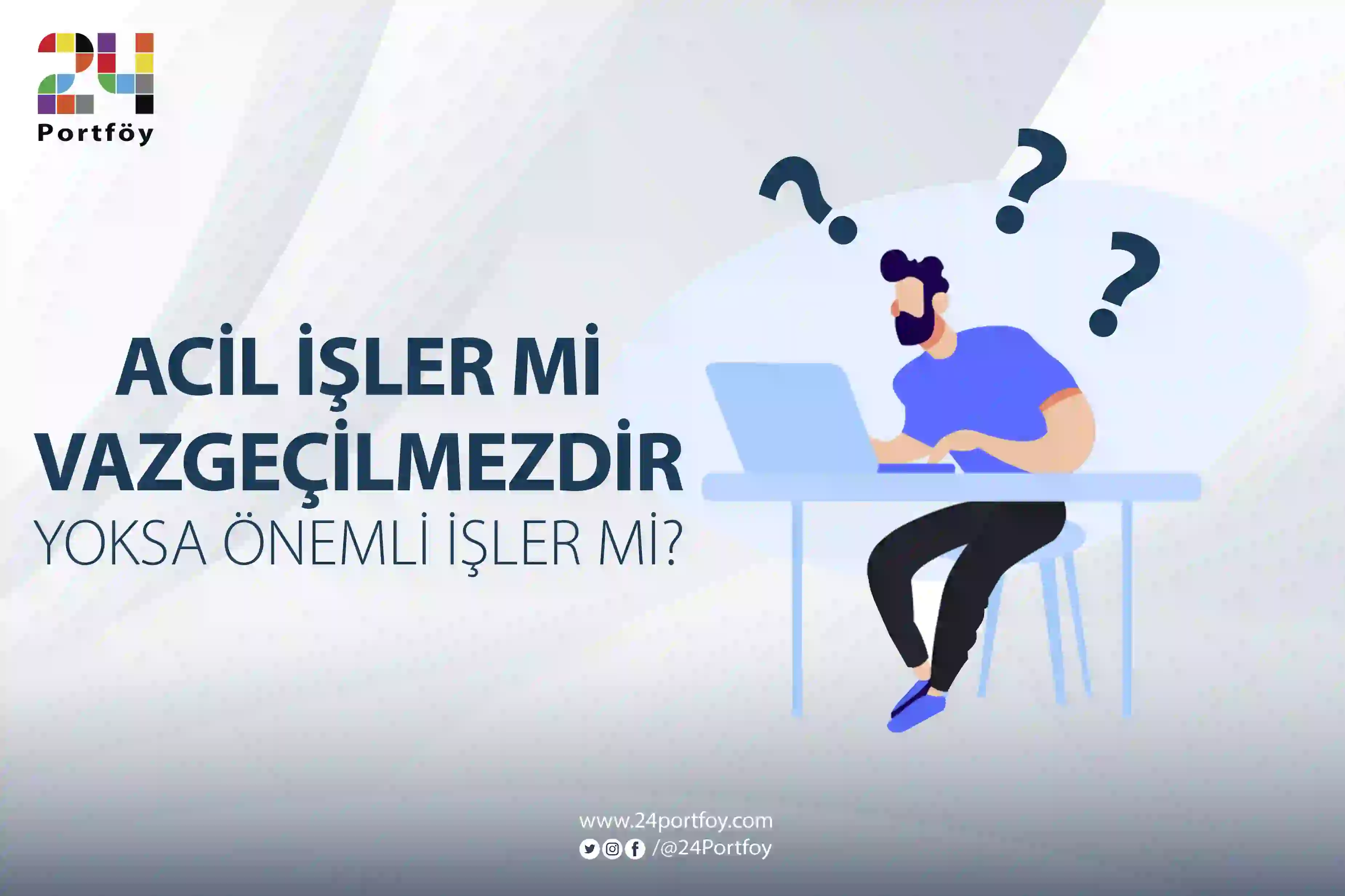 Acil İşler mi Vazgeçilmezdir, Yoksa Önemli İşler mi?